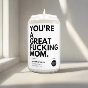 Cheeky Mother's Day Candle | You're A Great Fucking Mom Candle 🔥